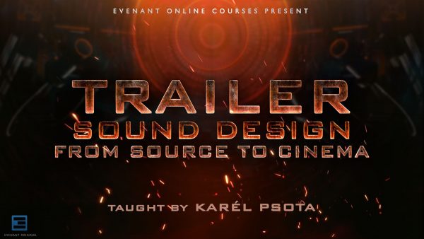 Evenant - Trailer Sound Design From Source To Cinema